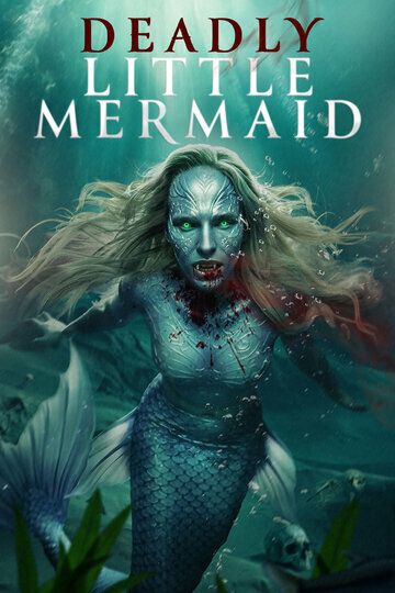 The Deadly Little Mermaid (Deadly Mermaid) / Смертоносная Русалка (2026)